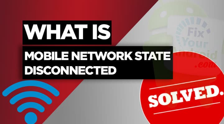 Troubleshooting Mobile Network State Disconnected