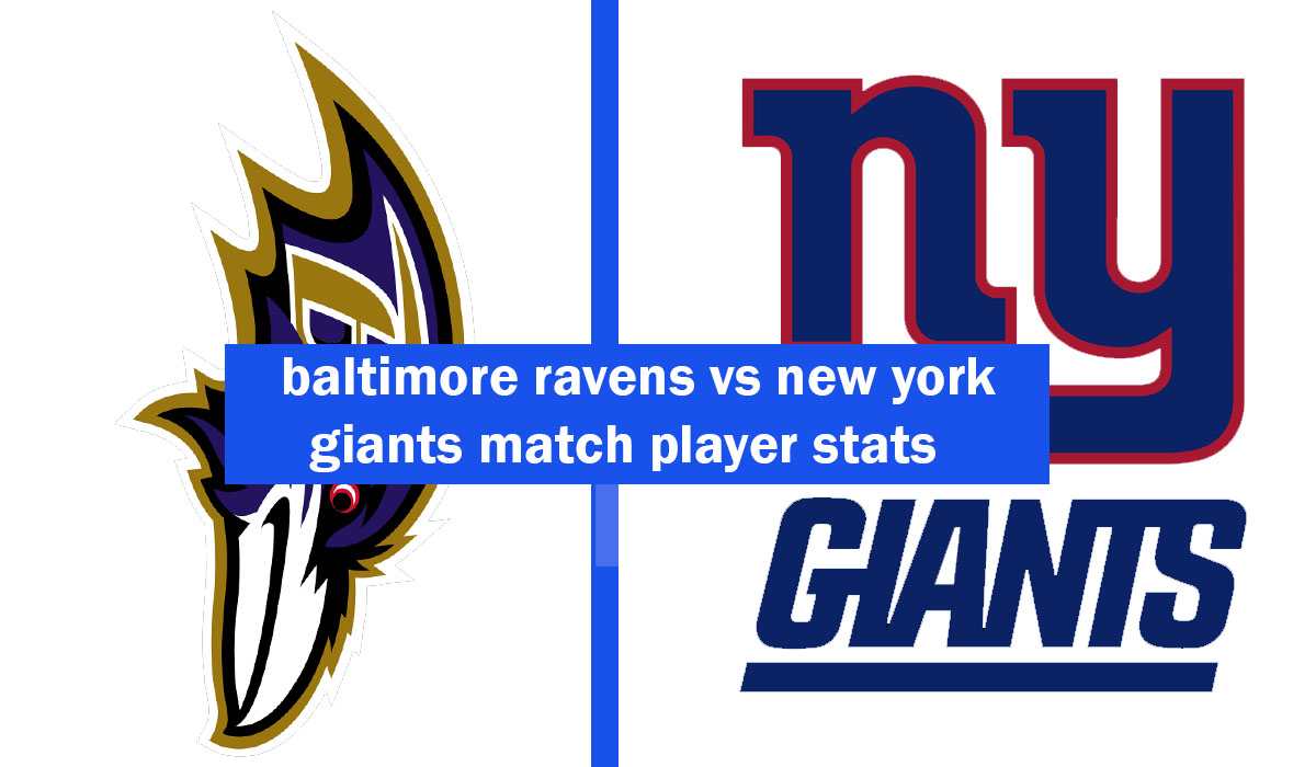 Baltimore Ravens Vs New York Giants Match Player Stats ventsmagazines.co.uk